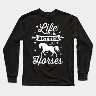 LIFE IS BETTER WITH HORSES Long Sleeve T-Shirt